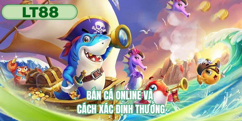 Bắn cá online và cách xác định thưởng