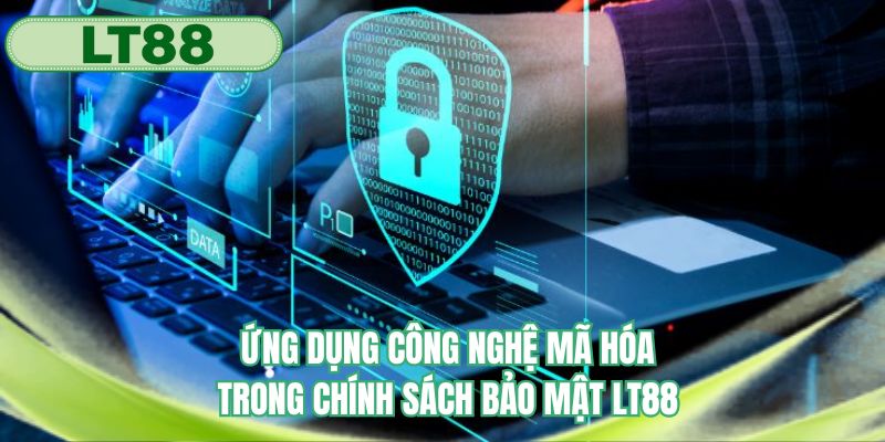 Ứng dụng công nghệ mã hóa trong chính sách bảo mật LT88